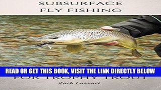 [READ] EBOOK Subsurface Fly Fishing for Trophy Trout BEST COLLECTION