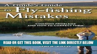 [FREE] EBOOK A Guide s Guide to Fly-Fishing Mistakes: Common Problems and How to Correct Them BEST