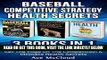 [READ] EBOOK Baseball: Competitive Strategy: Health Secrets: 3 Books in 1: Play Baseball Like A