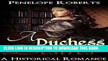 Ebook Historical Romance: A Duchess Desires - The Forbidden Lust Romance Standalone (Romance