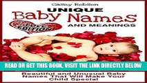 [FREE] EBOOK Unique Baby Names and Meanings: Beautiful and Unusual Baby Names That Will Make Your