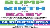 [FREE] EBOOK Bump to Birth to Baby: Essential Tips and Advice for Pregnancy, Labour, and the