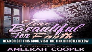 [FREE] EBOOK Too Beautiful For Earth: A women s guide to coping with pregnancy and infant loss