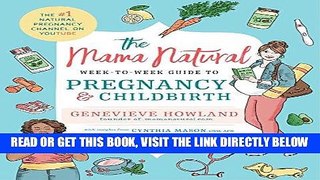 [READ] EBOOK Mama Natural s Week to Week Guide to Pregnancy and Childbirth BEST COLLECTION