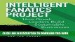 Ebook Intelligent Fanatics Project: How Great Leaders Build Sustainable Businesses Free Download