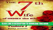 Best Seller The 7th Wife of Henry the 8th: Royal Sagas: Tudors I Free Download