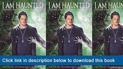 ~-~-~-oo~~ eBook I Am Haunted: Living Life Through The Dead
