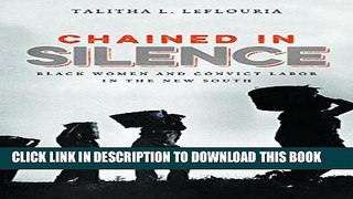 Best Seller Chained in Silence: Black Women and Convict Labor in the New South (Justice, Power,