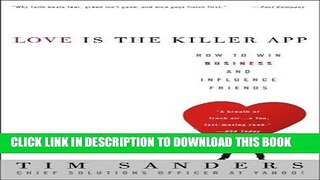 Ebook Love Is the Killer App: How to Win Business and Influence Friends Free Read