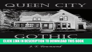 Best Seller Queen City Gothic: Cincinnati s Most Infamous Murder Mysteries Free Read
