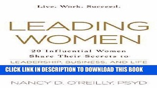 Ebook Leading Women: 20 Influential Women Share Their Secrets to Leadership, Business, and Life
