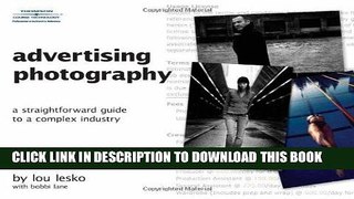 Best Seller Advertising Photography: A Straightforward Guide to a Complex Industry Free Read