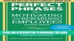 Best Seller Perfect Phrases for Motivating and Rewarding Employees, Second Edition: Hundreds of