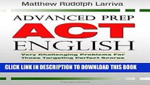 [New] Ebook Advanced Prep: ACT English: Very Challenging Problems for Those Targeting Perfect