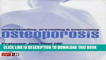 [Read] Ebook Understanding, Preventing and Overcoming Osteoporosis New Version