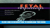 [Read] PDF Fetal Positions: Individualism, Science, Visuality (Writing Science) New Reales