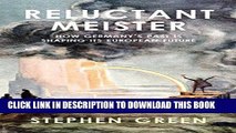 Ebook Reluctant Meister: How Germany s Past is Shaping Its European Future Free Read