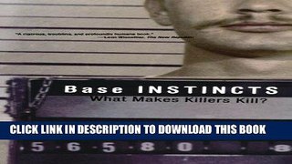 Best Seller Base Instincts: What Makes Killers Kill? Free Read