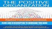 Best Seller The Positive Organization: Breaking Free from Conventional Cultures, Constraints, and
