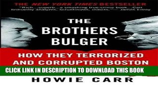 Ebook The Brothers Bulger: How They Terrorized and Corrupted Boston for a Quarter Century Free