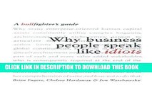Best Seller Why Business People Speak Like Idiots: A Bullfighter s Guide Free Read