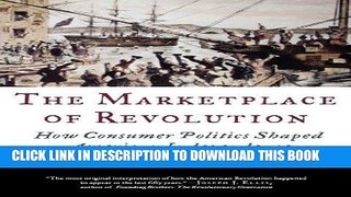 Ebook The Marketplace of Revolution: How Consumer Politics Shaped American Independence Free