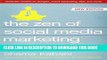 [READ] EBOOK The Zen of Social Media Marketing: An Easier Way to Build Credibility, Generate Buzz,