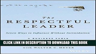 Ebook The Respectful Leader: Seven Ways to Influence Without Intimidation Free Read