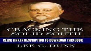 Ebook Cracking the Solid South: The Life of John Fletcher Hanson, Father of Georgia Tech Free