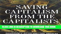 [FREE] EBOOK Saving Capitalism from the Capitalists: Unleashing the Power of Financial Markets to