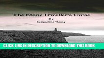 Ebook The Stone Dweller s Curse: A Story of Curses, Madness, Obsession and Love Free Download