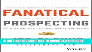 [FREE] EBOOK Fanatical Prospecting: The Ultimate Guide to Opening Sales Conversations and Filling