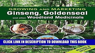 [READ] EBOOK Growing and Marketing Ginseng, Goldenseal and other Woodland Medicinals ONLINE