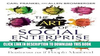 [FREE] EBOOK The Art of Social Enterprise: Business as if People Mattered BEST COLLECTION