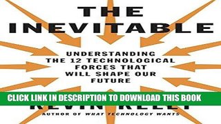 [READ] EBOOK The Inevitable: Understanding the 12 Technological Forces That Will Shape Our Future