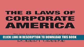 [New] Ebook The 8 Laws of Corporate America: The Laws to Moving Through Complicated Situations and