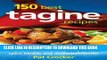 [PDF] 150 Best Tagine Recipes: Including Tantalizing Recipes for Spice Blends and Accompaniments