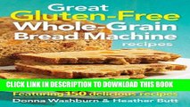 [PDF] Great Gluten-Free Whole-Grain Bread Machine Recipes: Featuring 150 Delicious Recipes Popular