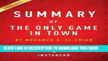 Best Seller Summary of the Only Game in Town: By Mohamed A. El-Erian Includes Analysis Free Read