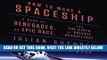 [READ] EBOOK How to Make a Spaceship: A Band of Renegades, an Epic Race, and the Birth of Private