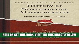 [FREE] EBOOK History of Northampton, Massachusetts, Vol. 1: From Its Settlement in 1654 (Classic