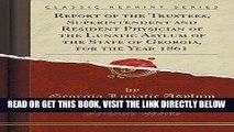 [FREE] EBOOK Report of the Trustees, Superintendent and Resident Physician of the Lunatic Asylum