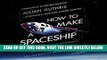 [READ] EBOOK How to Make a Spaceship: A Band of Renegades, an Epic Race and the Birth of Private