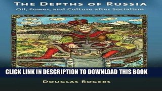 [READ] EBOOK The Depths of Russia: Oil, Power, and Culture after Socialism ONLINE COLLECTION