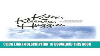 [READ] EBOOK KOTEX KLEENEX HUGGIES: KIMBERLY-CLARK   CONSUMER REVOLUTION IN (HISTORICAL PERSP BUS