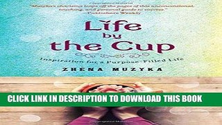 [READ] EBOOK Life by the Cup: Inspiration for a Purpose-Filled Life ONLINE COLLECTION