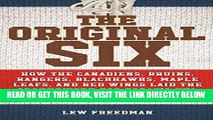 [FREE] EBOOK The Original Six: How the Canadiens, Bruins, Rangers, Blackhawks, Maple Leafs, and