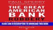 Ebook The Great American Bank Robbery: The Unauthorized Report About What Really Caused the Great