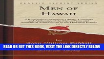 [READ] EBOOK Men of Hawaii, Vol. 2: A Biographical Reference Library, Complete and Authentic, of