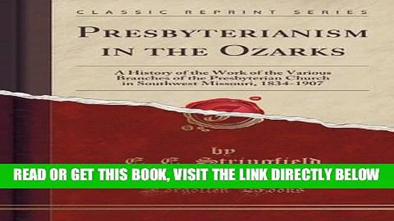 [FREE] EBOOK Presbyterianism in the Ozarks: A History of the Work of the Various Branches of the